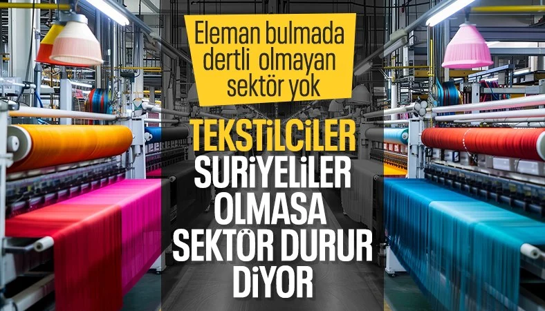 Patronlar eleman eksikliğinden şikayetçi: Suriyeliler olmasa tekstil sektörü durur